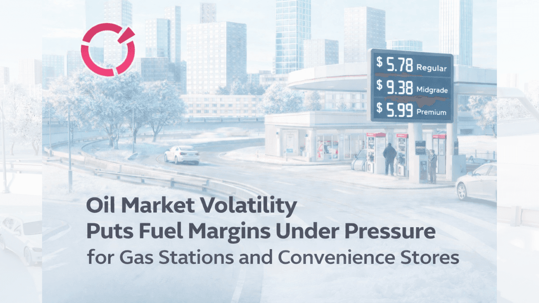 Oil Market Volatility Puts Fuel Margins Under Pressure for Gas Stations and Convenience Stores